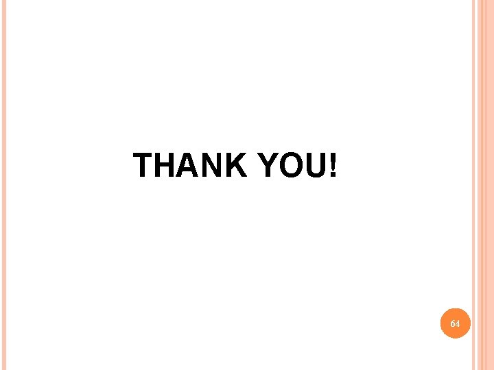 THANK YOU! 64 