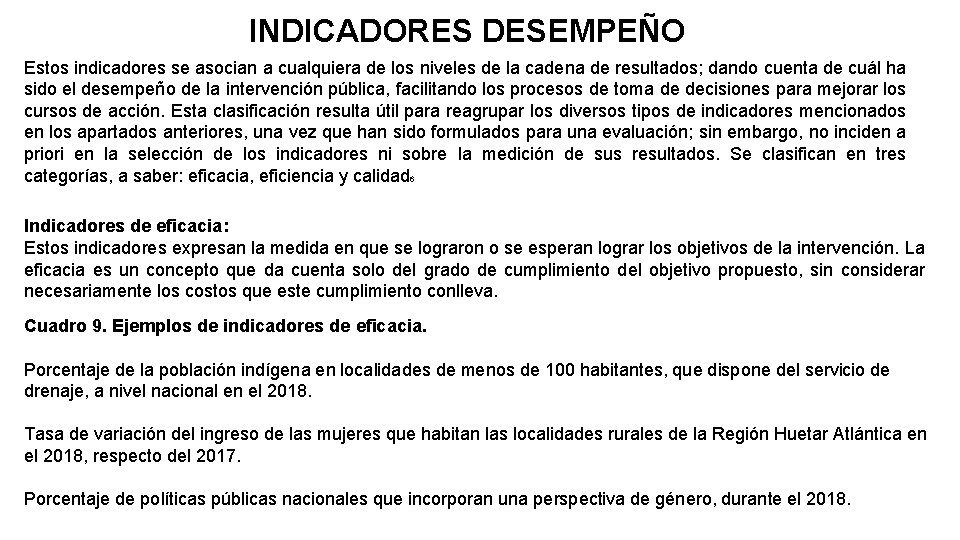 INDICADORES DESEMPEÑO Estos indicadores se asocian a cualquiera de los niveles de la cadena