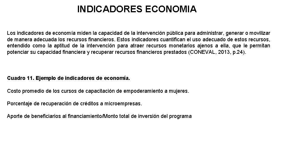 INDICADORES ECONOMIA Los indicadores de economía miden la capacidad de la intervención pública para