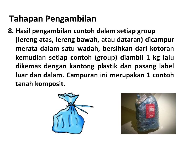 Tahapan Pengambilan 8. Hasil pengambilan contoh dalam setiap group (lereng atas, lereng bawah, atau