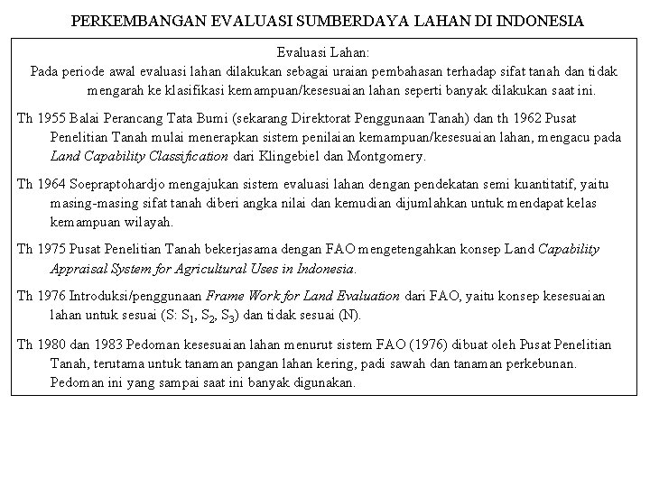 PERKEMBANGAN EVALUASI SUMBERDAYA LAHAN DI INDONESIA Evaluasi Lahan: Pada periode awal evaluasi lahan dilakukan