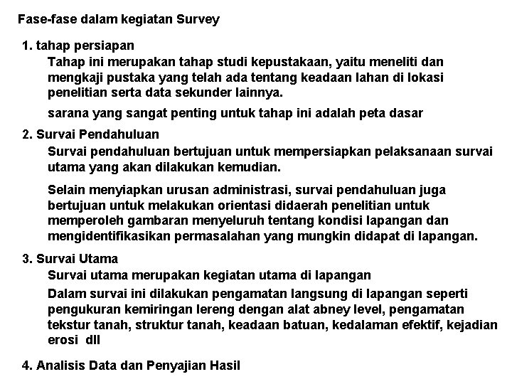 Fase-fase dalam kegiatan Survey 1. tahap persiapan Tahap ini merupakan tahap studi kepustakaan, yaitu