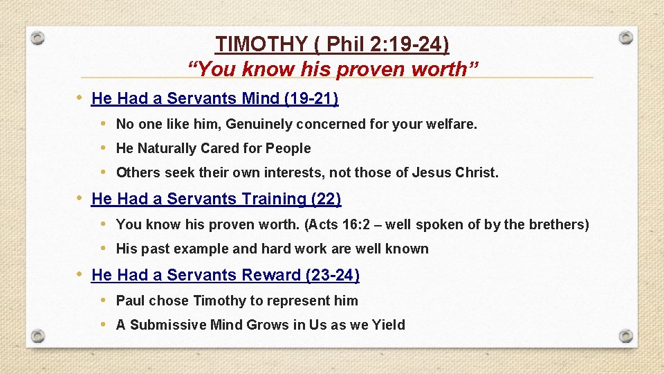 TIMOTHY ( Phil 2: 19 -24) “You know his proven worth” • He Had
