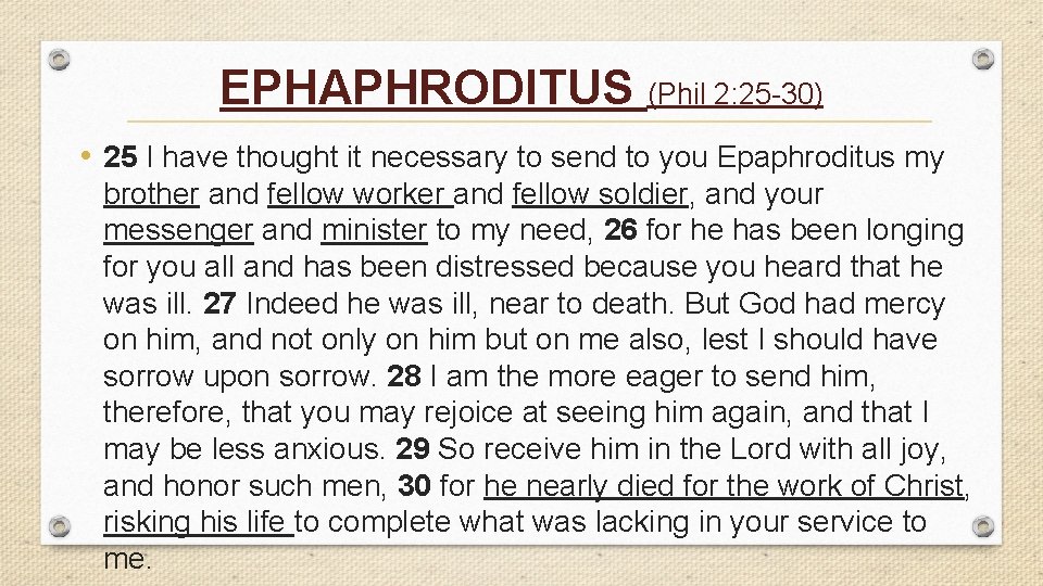 EPHAPHRODITUS (Phil 2: 25 -30) • 25 I have thought it necessary to send