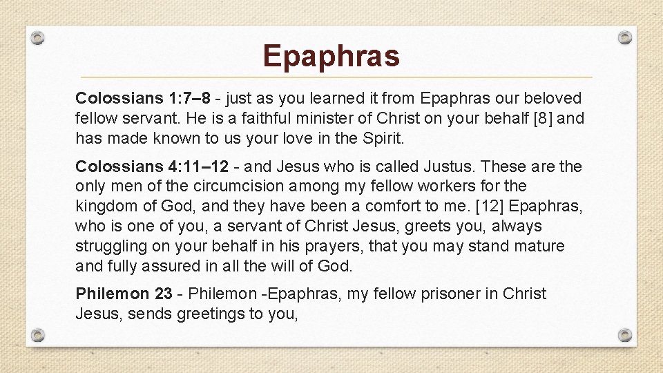 Epaphras Colossians 1: 7– 8 - just as you learned it from Epaphras our