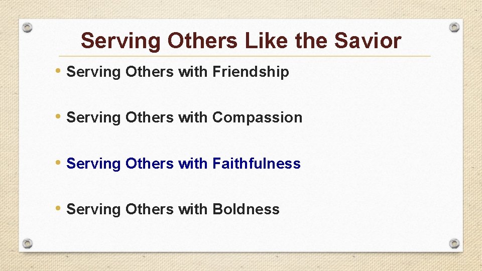 Serving Others Like the Savior • Serving Others with Friendship • Serving Others with