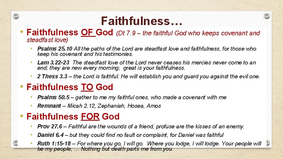 Faithfulness… • Faithfulness OF God (Dt 7. 9 – the faithful God who keeps