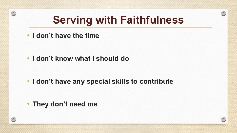 Serving with Faithfulness • I don’t have the time • I don’t know what