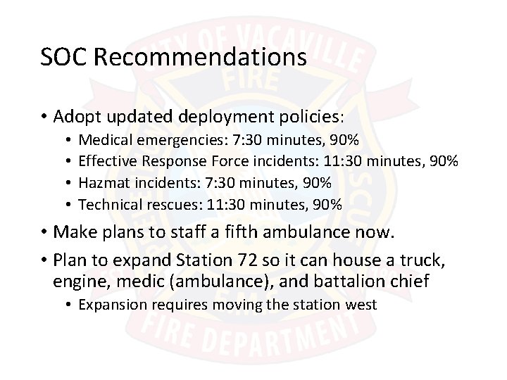 SOC Recommendations • Adopt updated deployment policies: • • Medical emergencies: 7: 30 minutes,