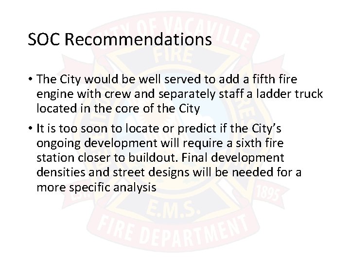 SOC Recommendations • The City would be well served to add a fifth fire