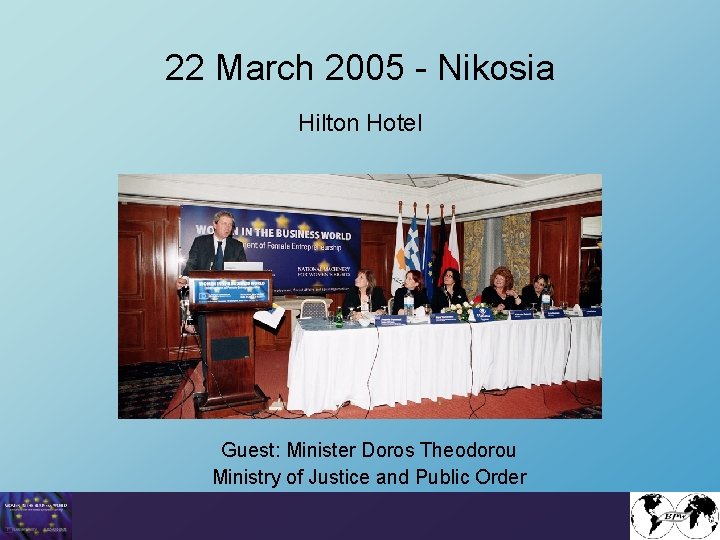 22 March 2005 - Nikosia Hilton Hotel Guest: Minister Doros Theodorou Ministry of Justice