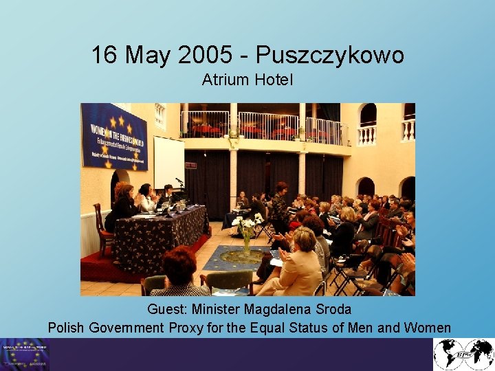16 May 2005 - Puszczykowo Atrium Hotel Guest: Minister Magdalena Sroda Polish Government Proxy
