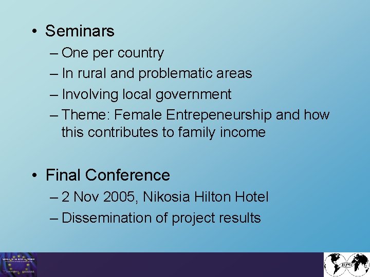  • Seminars – One per country – In rural and problematic areas –