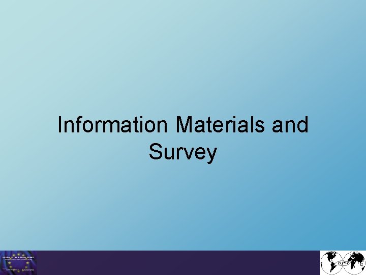 Information Materials and Survey 