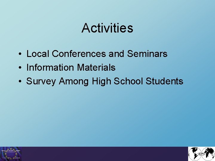 Activities • Local Conferences and Seminars • Information Materials • Survey Among High School