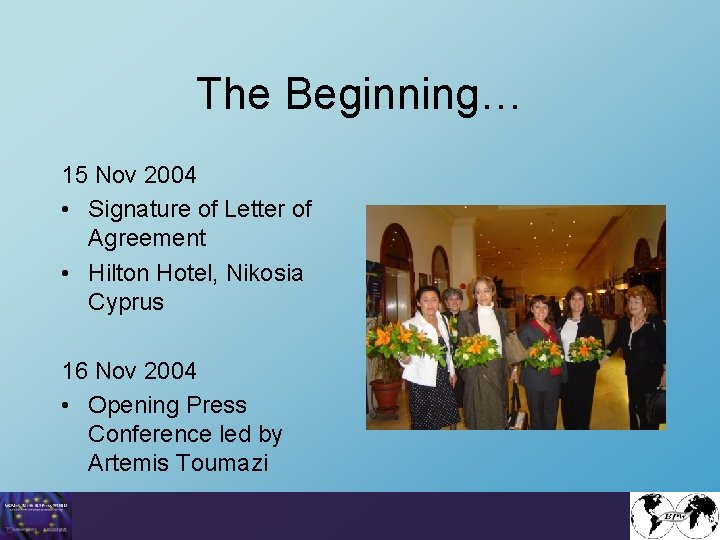 The Beginning… 15 Nov 2004 • Signature of Letter of Agreement • Hilton Hotel,