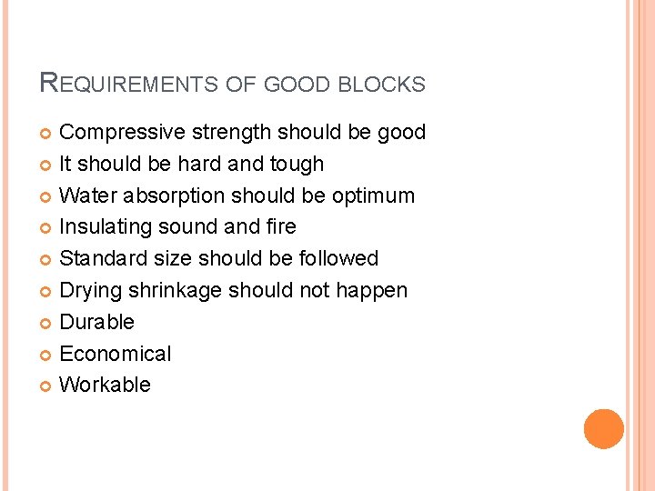 REQUIREMENTS OF GOOD BLOCKS Compressive strength should be good It should be hard and