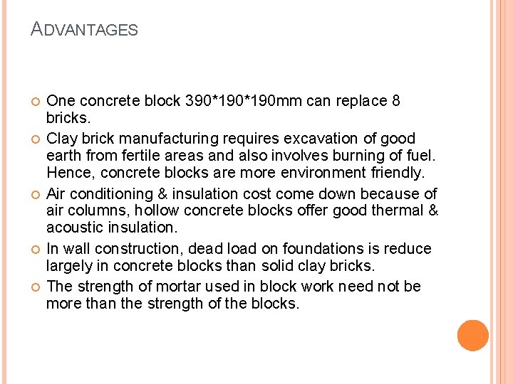 ADVANTAGES One concrete block 390*190 mm can replace 8 bricks. Clay brick manufacturing requires