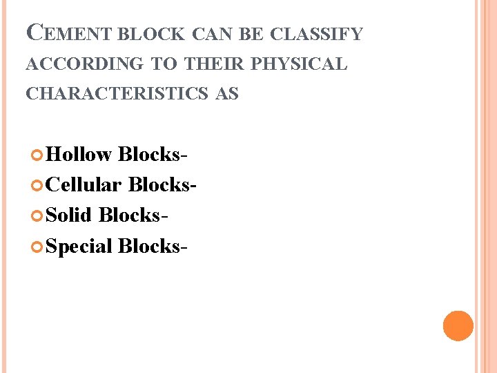 CEMENT BLOCK CAN BE CLASSIFY ACCORDING TO THEIR PHYSICAL CHARACTERISTICS AS Hollow Blocks Cellular