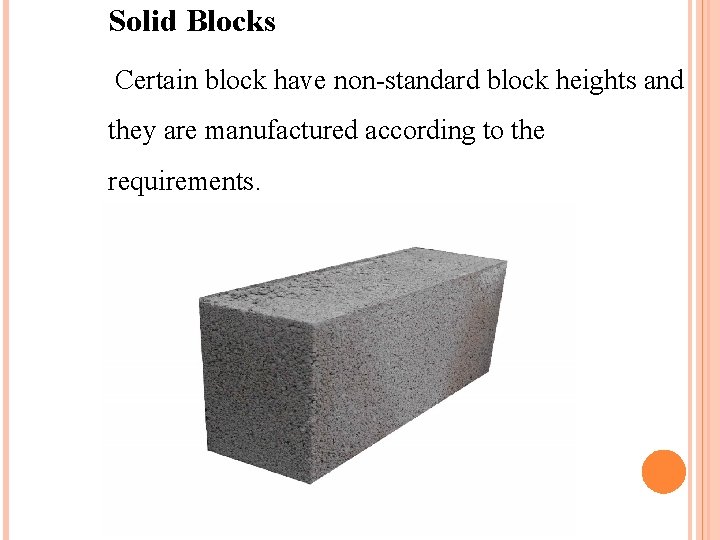 Solid Blocks Certain block have non-standard block heights and they are manufactured according to