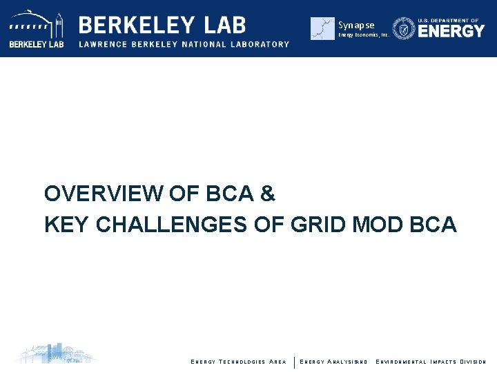 Synapse Energy Economics, Inc. OVERVIEW OF BCA & KEY CHALLENGES OF GRID MOD BCA