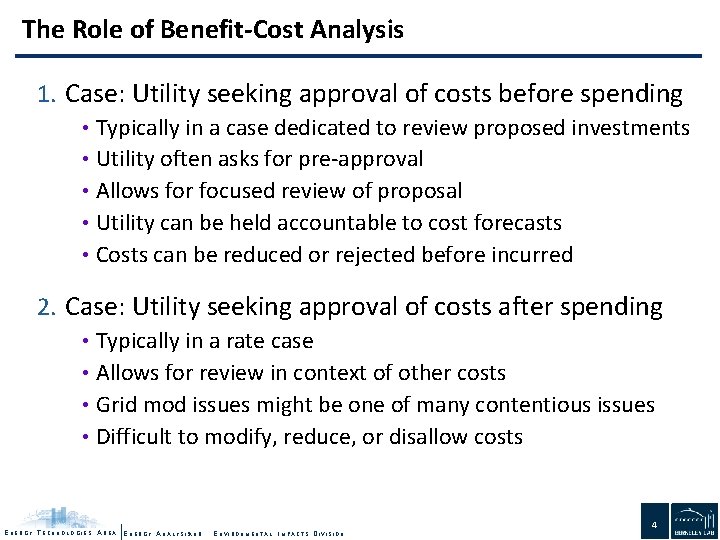 The Role of Benefit-Cost Analysis 1. Case: Utility seeking approval of costs before spending