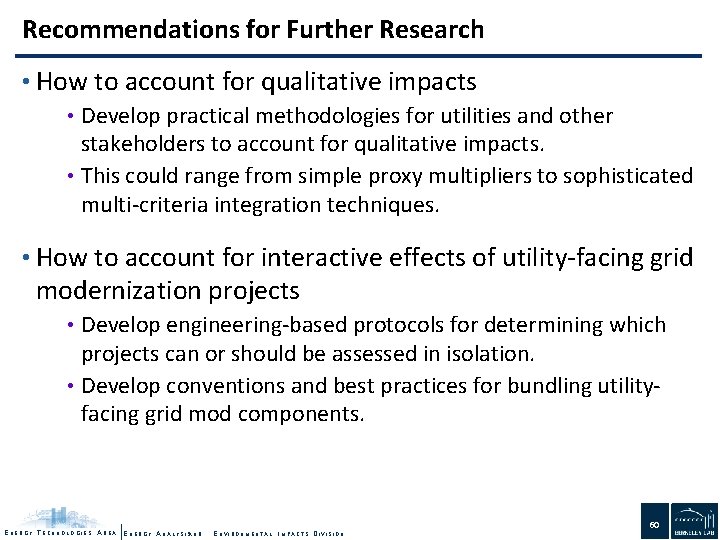 Recommendations for Further Research • How to account for qualitative impacts • Develop practical