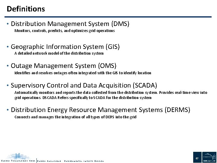 Definitions • Distribution Management System (DMS) Monitors, controls, predicts, and optimizes grid operations •