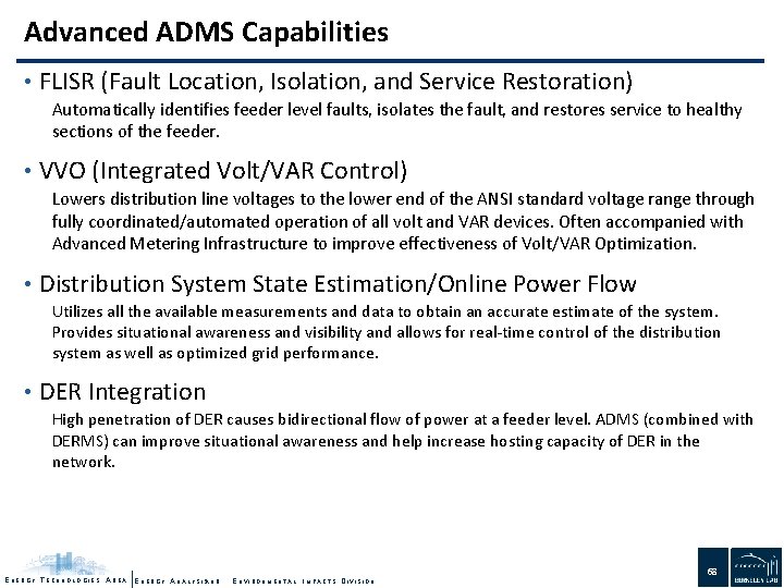 Advanced ADMS Capabilities • FLISR (Fault Location, Isolation, and Service Restoration) Automatically identifies feeder