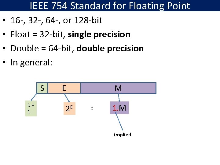 IEEE 754 Standard for Floating Point • • 16 -, 32 -, 64 -,