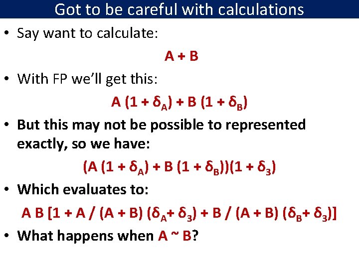 Got to be careful with calculations • Say want to calculate: A+B • With