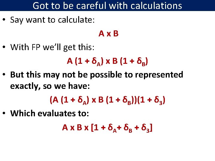 Got to be careful with calculations • Say want to calculate: Ax. B •