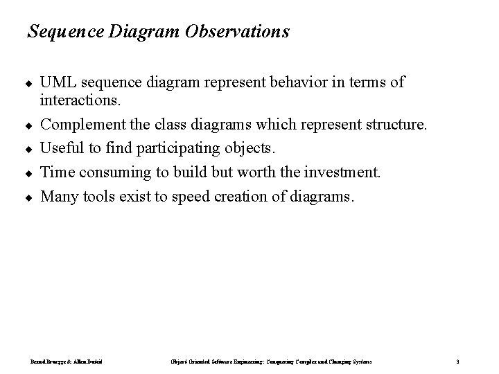 Sequence Diagram Observations ¨ ¨ ¨ UML sequence diagram represent behavior in terms of Sequence Diagram Observations ¨ ¨ ¨ UML sequence diagram represent behavior in terms of