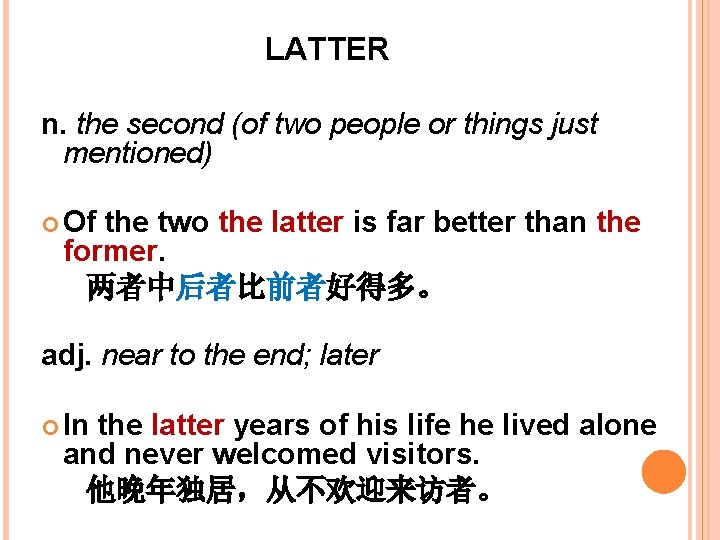 LATTER n. the second (of two people or things just mentioned) Of the two