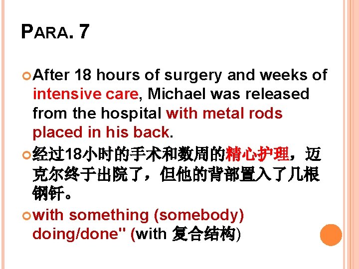 PARA. 7 After 18 hours of surgery and weeks of intensive care, Michael was