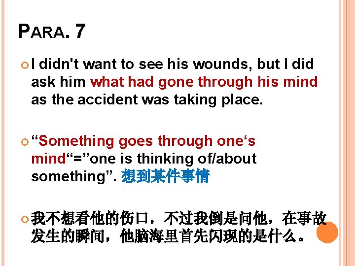 PARA. 7 I didn't want to see his wounds, but I did ask him