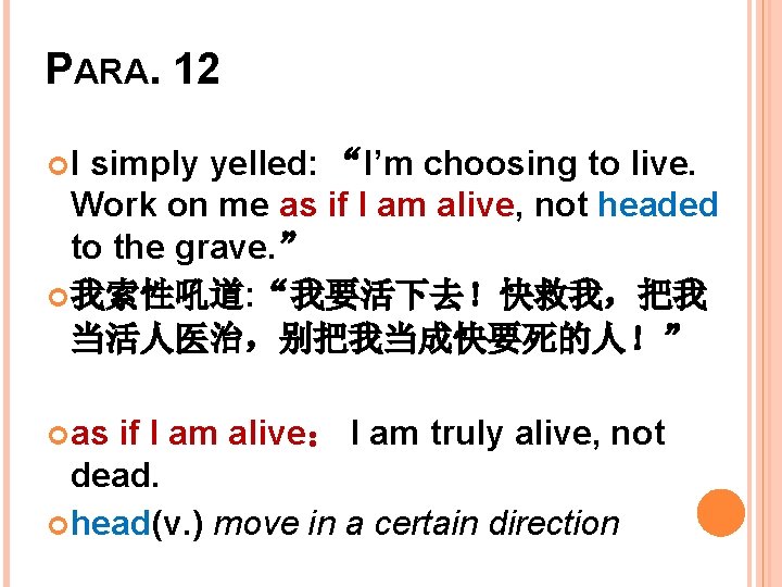 PARA. 12 I simply yelled: “I’m choosing to live. Work on me as if