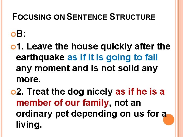 FOCUSING ON SENTENCE STRUCTURE B: 1. Leave the house quickly after the earthquake as