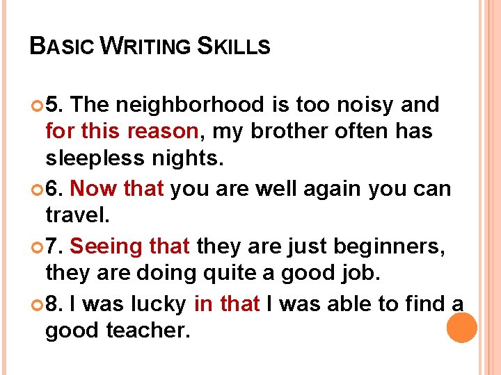 BASIC WRITING SKILLS 5. The neighborhood is too noisy and for this reason, my