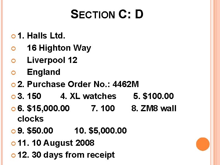 SECTION C: D 1. Halls Ltd. 16 Highton Way Liverpool 12 England 2. Purchase