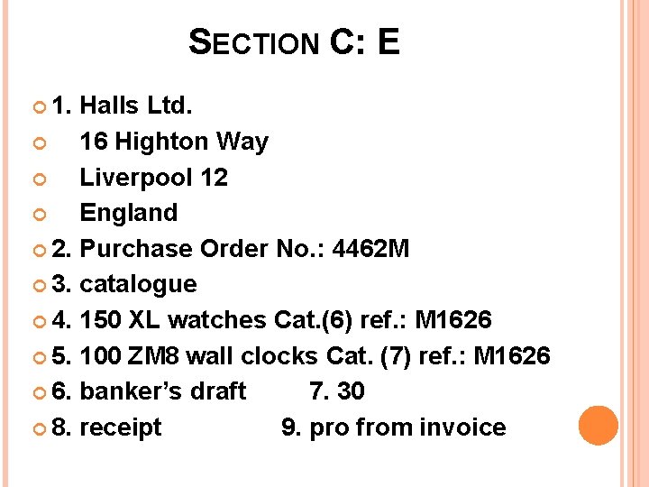 SECTION C: E 1. Halls Ltd. 16 Highton Way Liverpool 12 England 2. Purchase