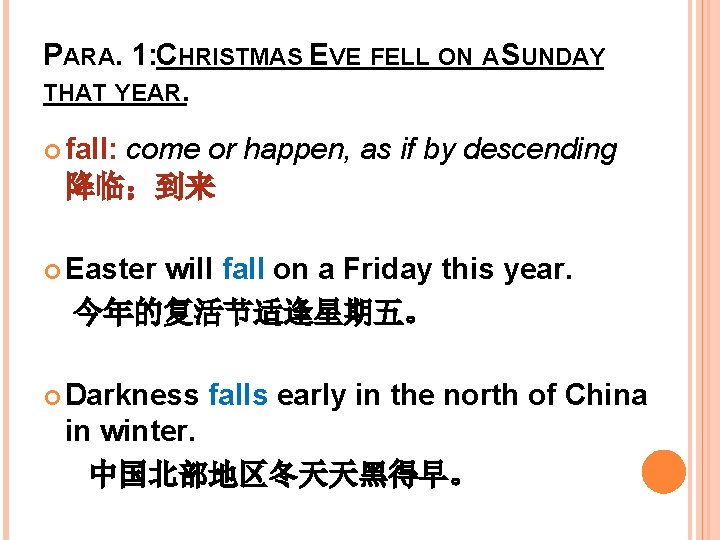 PARA. 1: CHRISTMAS EVE FELL ON A SUNDAY THAT YEAR. fall: come or happen,