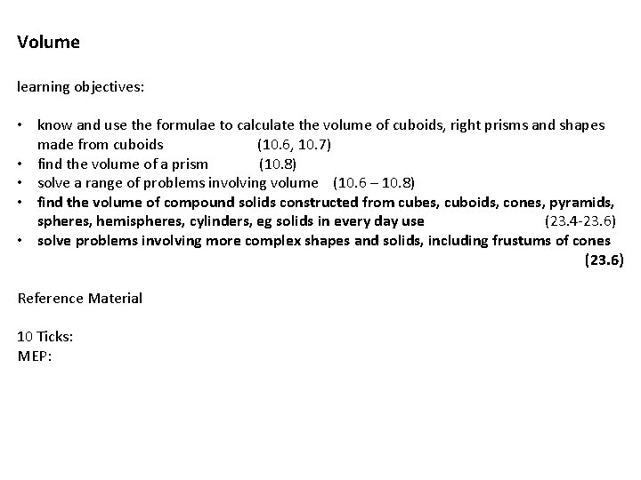 Volume learning objectives: • know and use the formulae to calculate the volume of