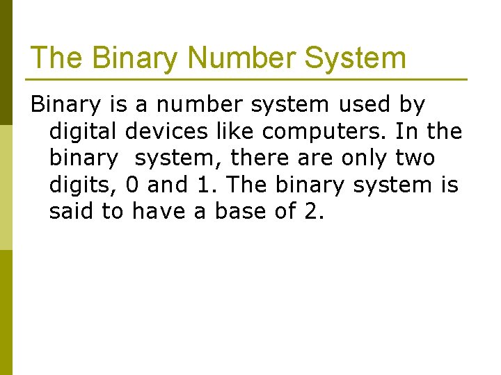 The Binary Number System Binary is a number system used by digital devices like