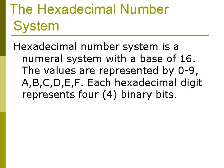 The Hexadecimal Number System Hexadecimal number system is a numeral system with a base