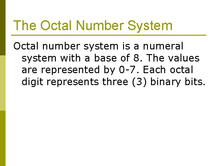 The Octal Number System Octal number system is a numeral system with a base