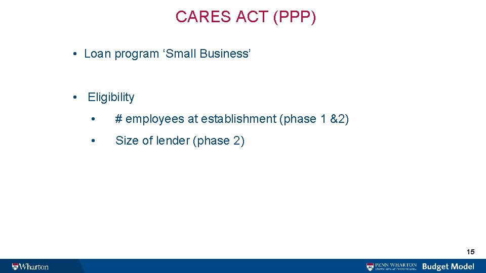 CARES ACT (PPP) • Loan program ‘Small Business’ • Eligibility • # employees at