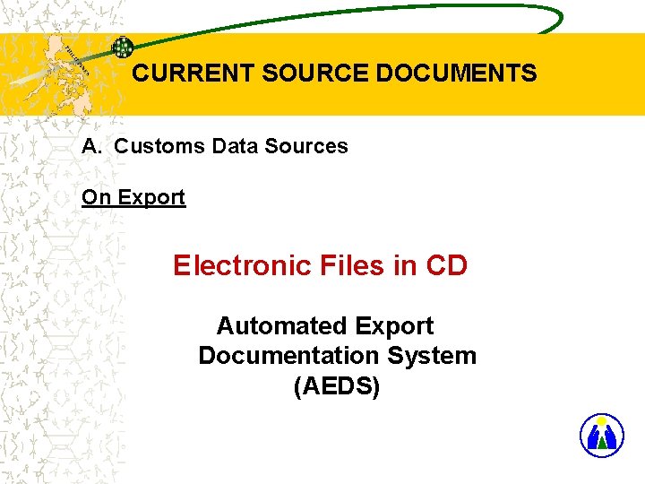 CURRENT SOURCE DOCUMENTS A. Customs Data Sources On Export Electronic Files in CD Automated