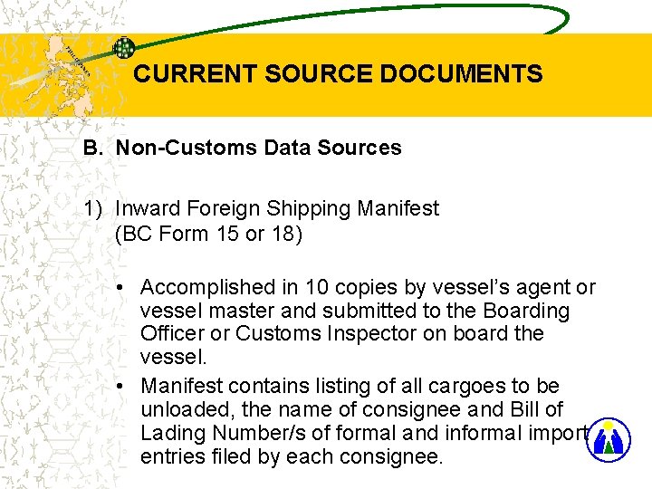 CURRENT SOURCE DOCUMENTS B. Non-Customs Data Sources 1) Inward Foreign Shipping Manifest (BC Form