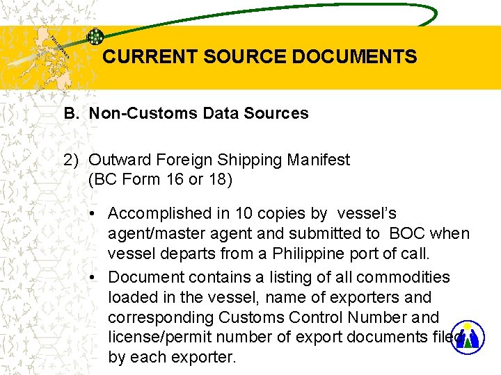 CURRENT SOURCE DOCUMENTS B. Non-Customs Data Sources 2) Outward Foreign Shipping Manifest (BC Form